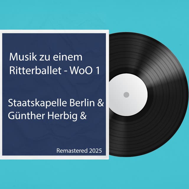 Musik zu einem Ritterballet WoO 1: Remastered 2025 - Ludwig van Beethoven