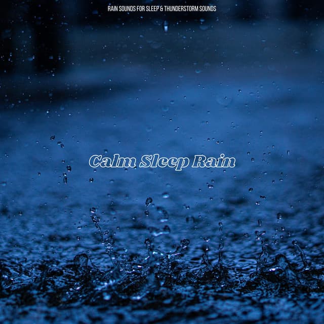 Calm Sleep Rain - Rain Sounds For Sleep
