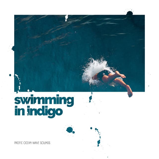 Swimming in Indigo - Pacific Ocean Wave Sounds