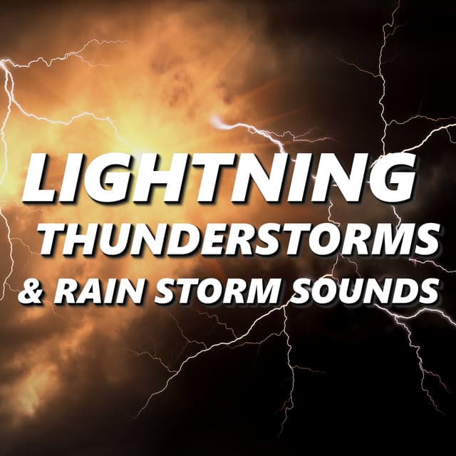 Lightning, Thunderstorms & Rain Storm Sounds - Lightning, Thunderstorms & Rain Storm Sounds