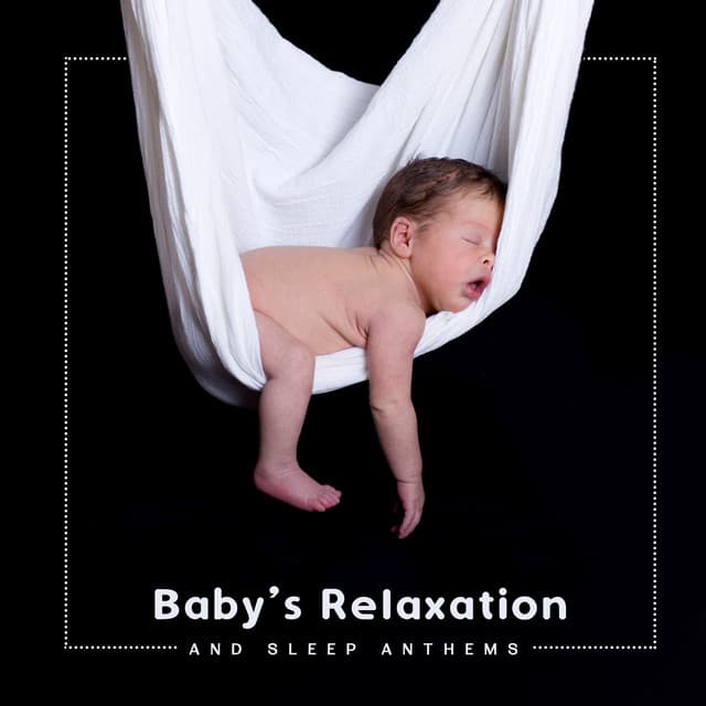 Baby’s Relaxation and Sleep Anthems 2020 - Child Therapy Music Collection