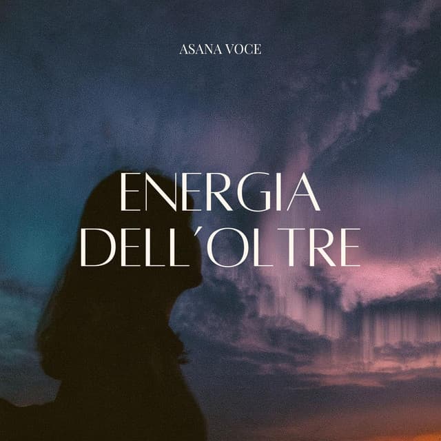 Energia dell’Oltre - Asana Voce