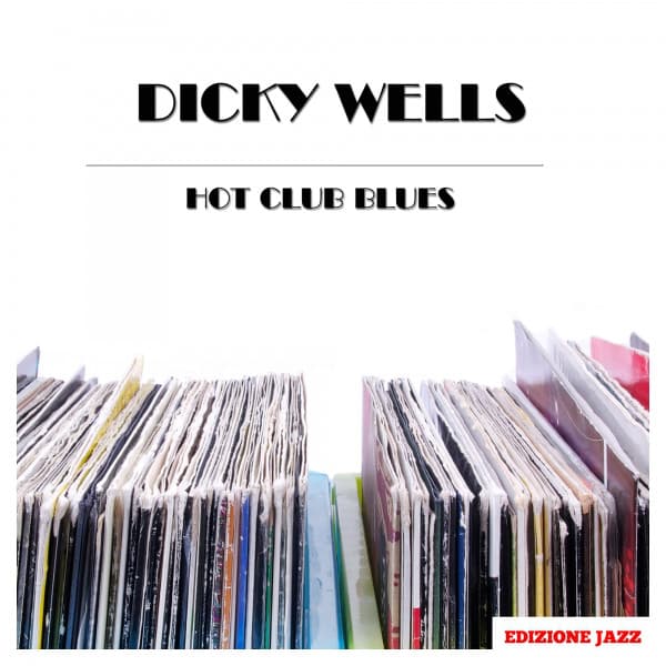 Hot Club Blues - Dicky Wells