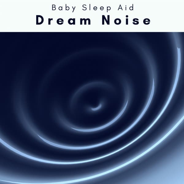 4 REM: Dream Noise - Baby Sleep Aid