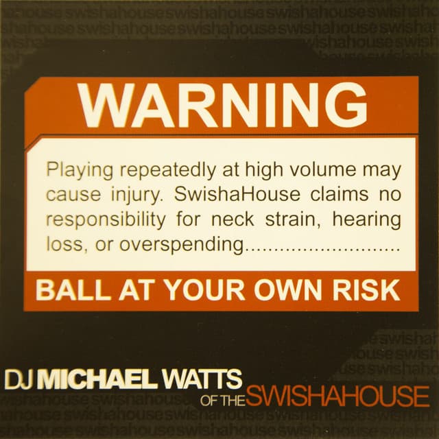 Warning! Ball at Your Own Risk - Swishahouse