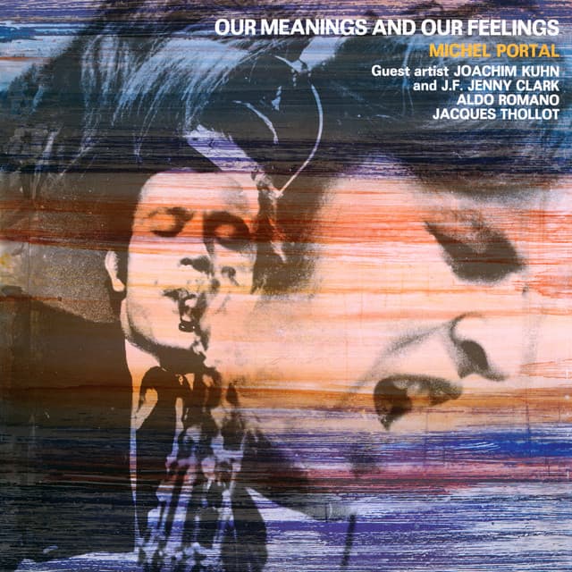 Our Meanings and Our Feelings - Michel Portal