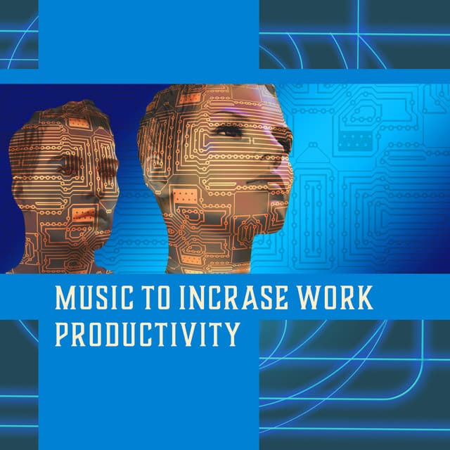 Music to Incrase Work Productivity - Focus, Concentration, Problem Solving - Improving Concentration Music Zone