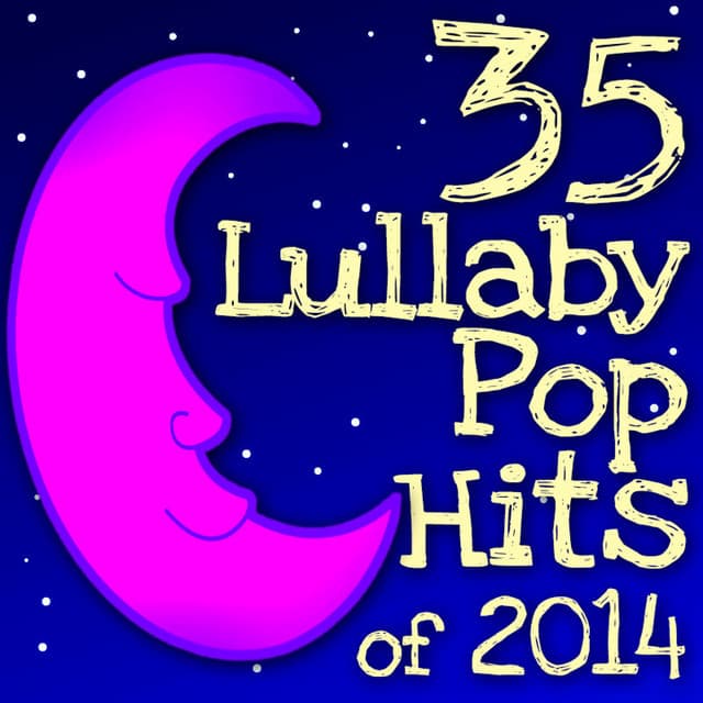 35 Lullaby Pop Hits of 2014 - Lullaby Players
