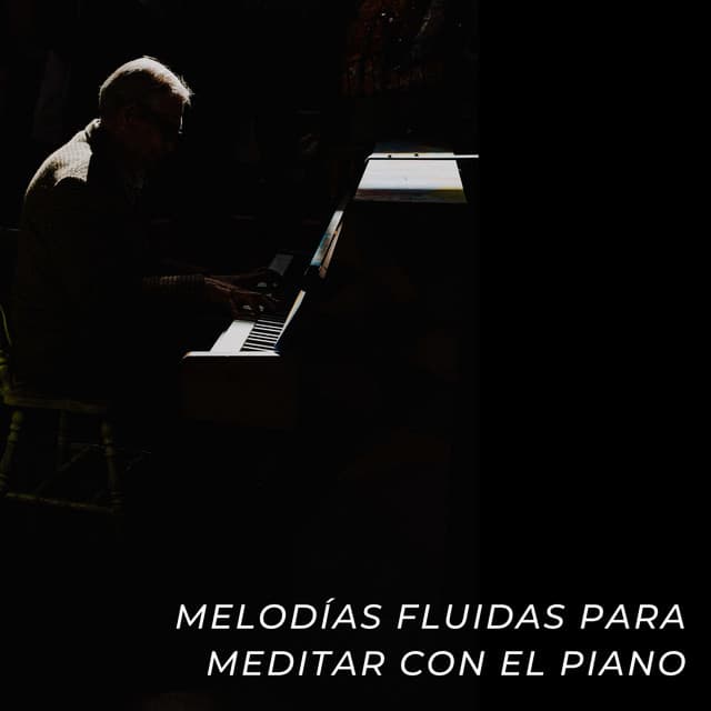 Melodías Fluidas Para Meditar Con El Piano - Colección definitiva de pianos de jazz