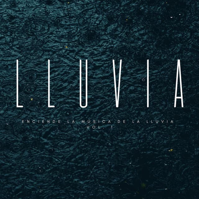 Enciende La Música De La Lluvia Vol. 1 - Lloviendo Relajante