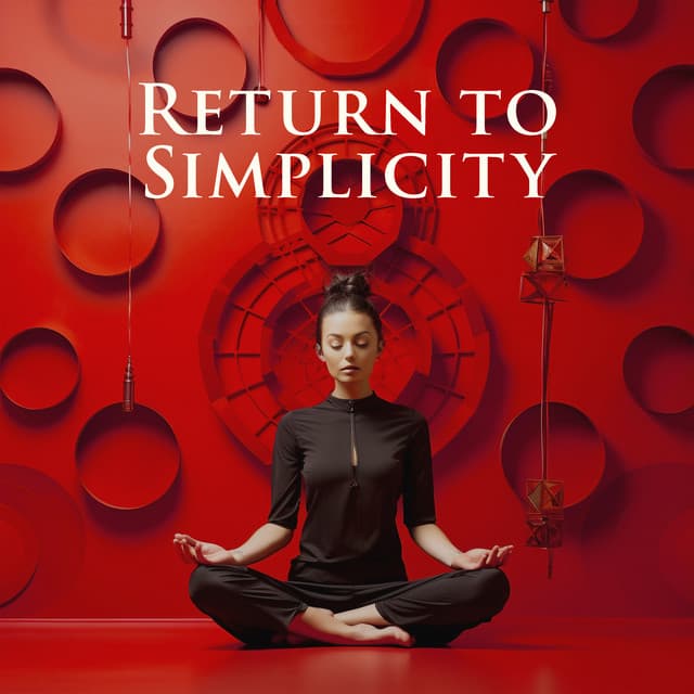 Return to Simplicity: Chinese Zen Yoga - Relaxing Zen Music Therapy