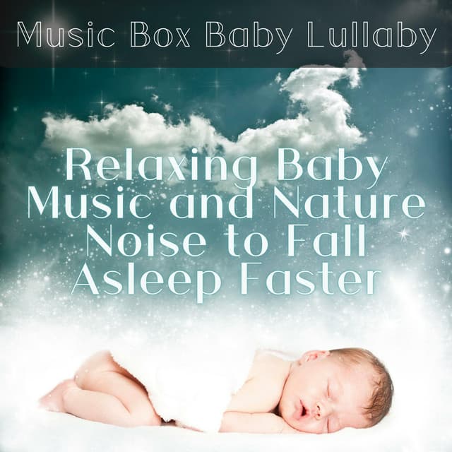 Relaxing Baby Music and Nature Noise to Fall Asleep Faster - Music Box Baby Lullaby