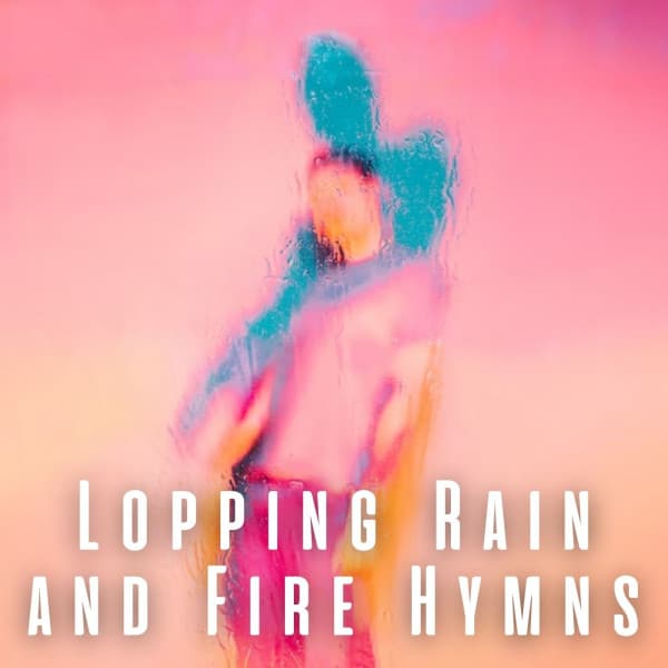 Lopping Rain and Fire Hymns - Nature Sounds And Whispers