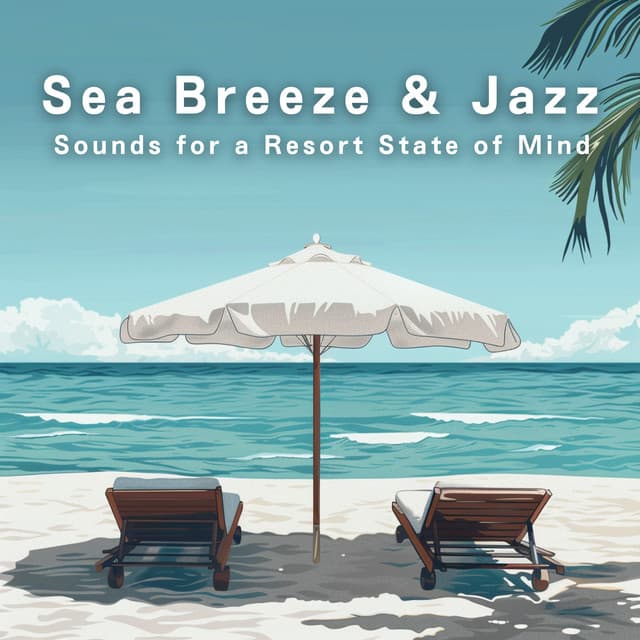 Sea Breeze & Jazz - Sounds for a Resort State of Mind - Relaxing Piano Crew