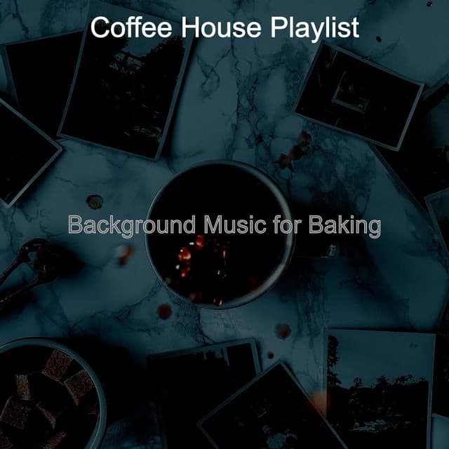 Background Music for Baking - Coffee House Playlist