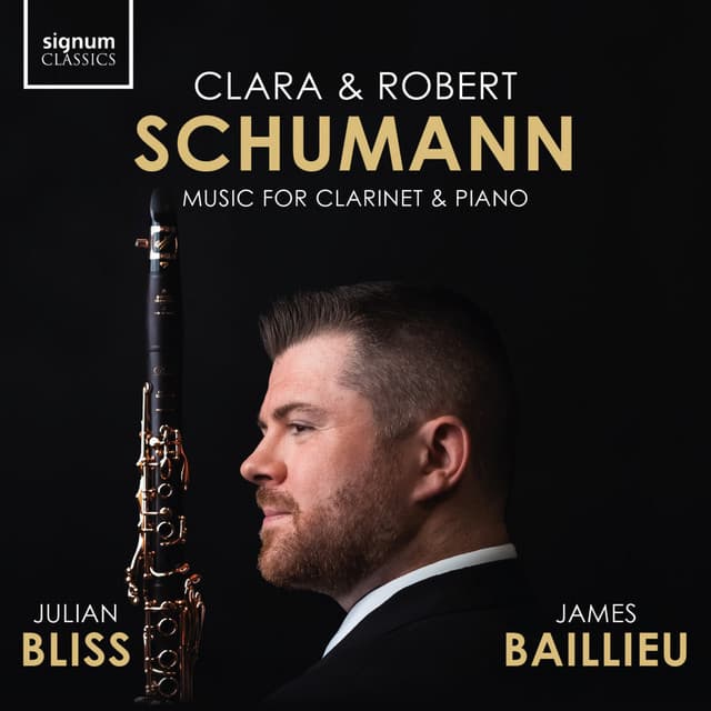 Clara & Robert Schumann: Music for Clarinet and Piano - Julian Bliss