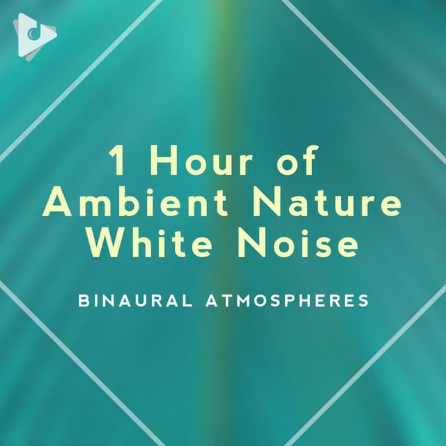 1 Hour of Ambient Nature White Noise - Binaural Beats ASMR