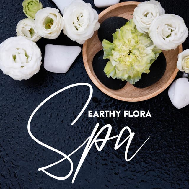 Earthy Flora Spa: Piano Pieces with Deeply Nurturing Natural Soundscapes for Perfect Relaxation, Mind Detoxification - Tranquility Spa Universe