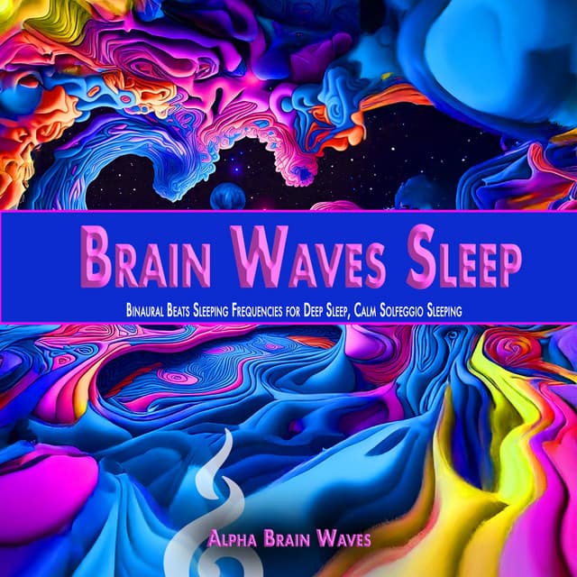 Brain Waves Sleep: Binaural Beats Sleeping Frequencies for Deep Sleep, Calm Solfeggio Sleeping - Alpha Brain Waves