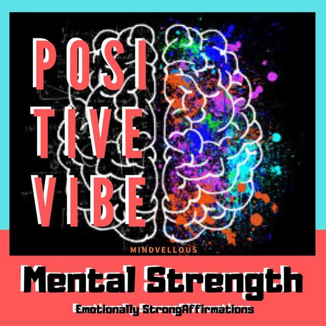 Positive Vibe: Mental Strength - Mindvellous