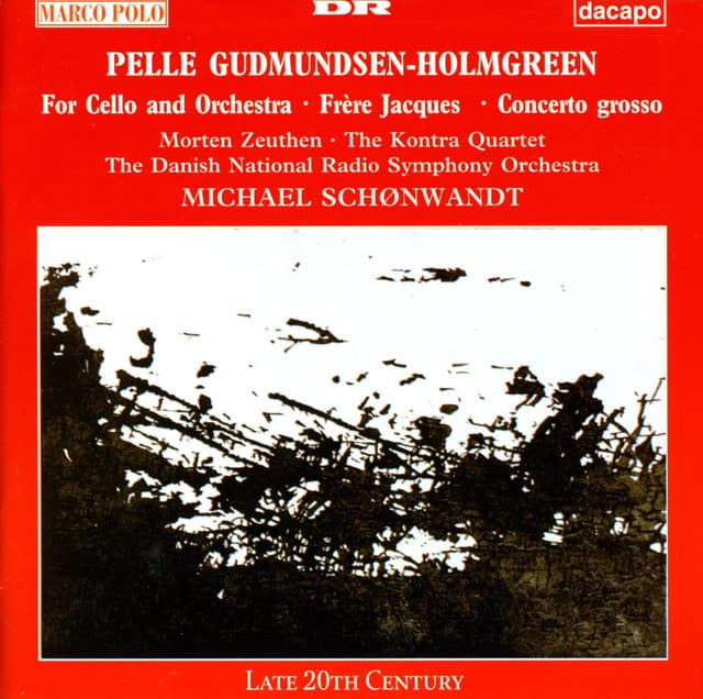 GUDMUNDSEN-HOLMGREEN: For Cello and Orchestra / Concerto Grosso / Frere Jacques - Pelle Gudmundsen-Holmgreen