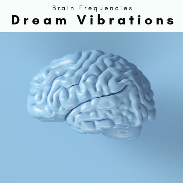 Dream Vibrations - Binaural Beats Brain Waves Isochronic Tones Brain Wave Entrainment