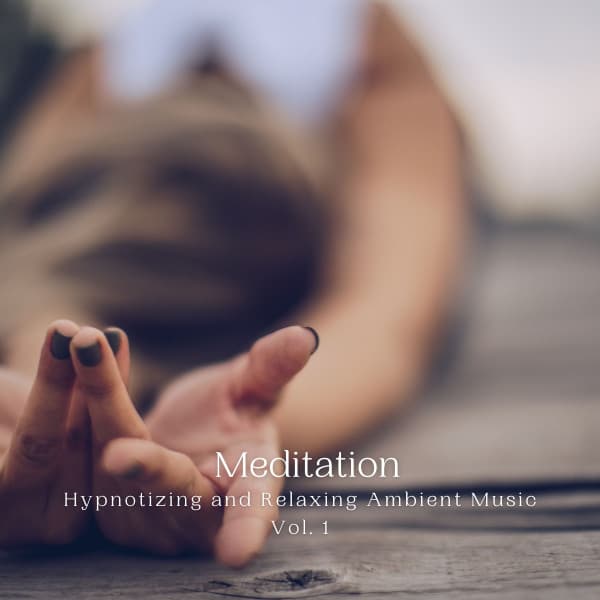 Meditation: Hypnotizing and Relaxing Ambient Music Vol. 1 - Meditation Music For Sleep