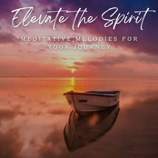 Elevate the Spirit: Meditative Melodies for Yoga Journey - Liquid Quiet Spirit