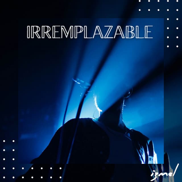 Irremplazable - izmel