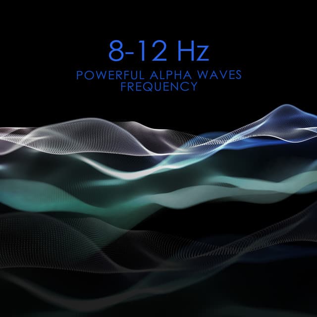 8-12 Hz Powerful Alpha Waves Frequency - Matter and Energy