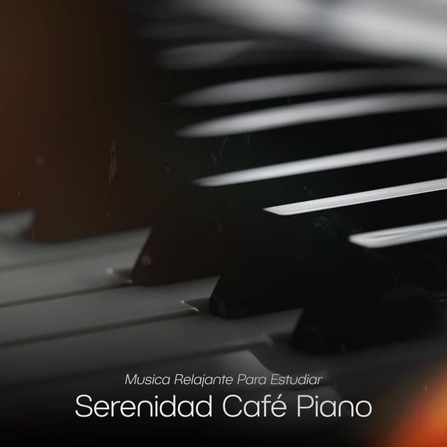 Serenidad Café Piano - Musica Relajante Para Estudiar