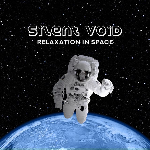 Silent Void – Relaxation in Space: Peaceful Floating, Cosmic Spa, Healing Weightless, Orbital Meditation - Meditative Mantra Zone