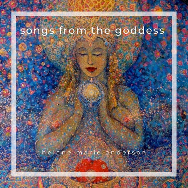Songs from the Goddess - Helane Marie Anderson
