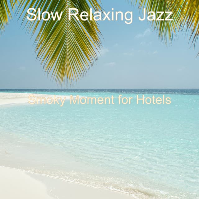 Smoky Moment for Hotels - Slow Relaxing Jazz