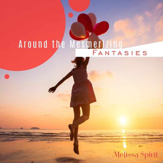 Around the Mesmerizing Fantasies - Melissa Spirit