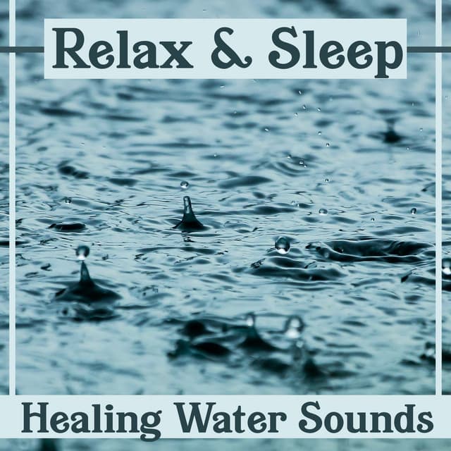 Relax & Sleep – Healing Water Sounds: Calming Waves, Rain & Waterfall Music, Calming Meditation & Relaxation, Shooting Sounds of Nature - Healing Waters Zone