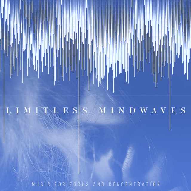Limitless Mindwaves - Music for Focus and Concentration