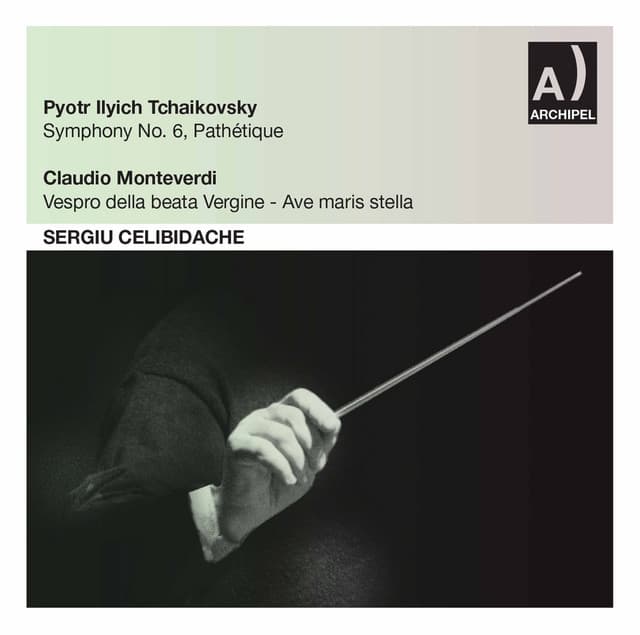 Tchaikovsky: Symphony No. 6 in B Minor, Op. 74, TH 30 "Pathétique" - Monteverdi: Vespro della beata Vergine, SV 206 - Pyotr Ilyich Tchaikovsky