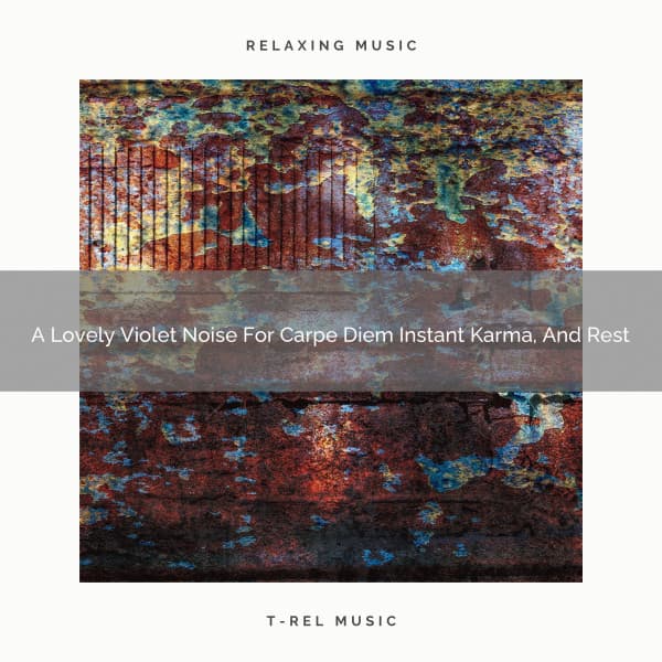 A Lovely Violet Noise For Carpe Diem Instant Karma, And Rest - Be Relaxed White Noise