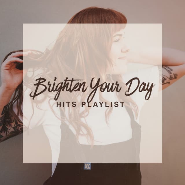 Brighten Your Day Hits Playlist - Today's Hits!