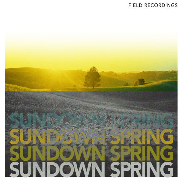 Sundown Spring - Field Recordings