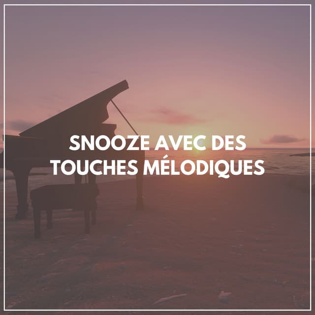 Snooze avec des touches mélodiques - Musique pour dormir piano