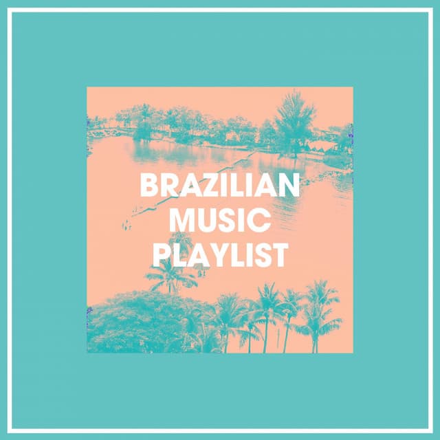 Brazilian Music Playlist - Brazilian Lounge Project