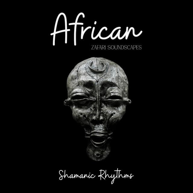 African Shamanic Rhythms: Earthy Chants and Tribal Beats - Zafari Soundscapes
