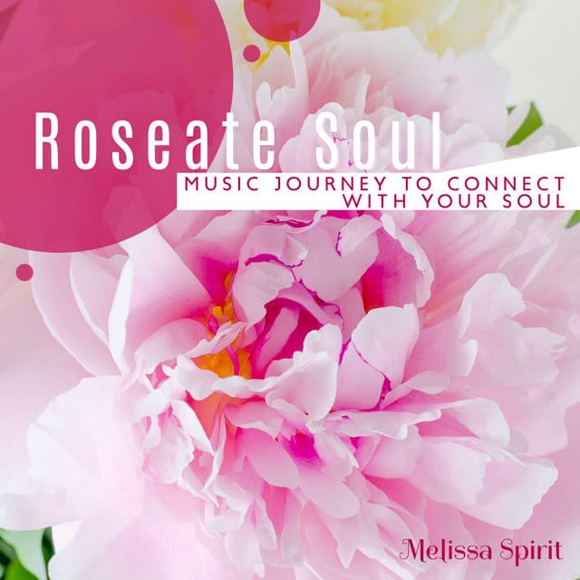 Roseate Soul: Meditative Music Journey to Connect with Your Soul and Find Your True Self, Spiritual Inner Conversation - Melissa Spirit