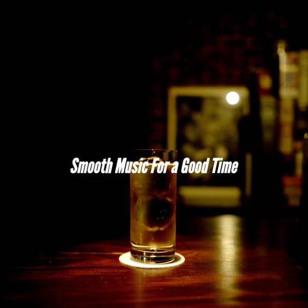 Smooth Music For a Good Time - Musica Relajante Clásico