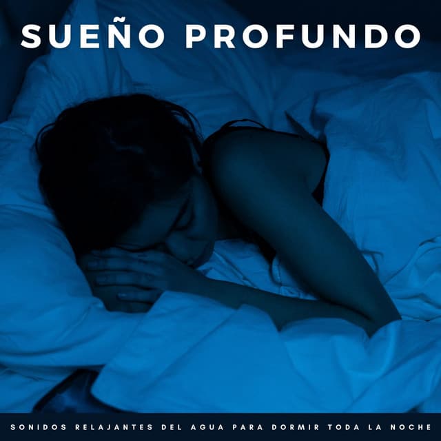 Sueño Profundo: Sonidos Relajantes Del Agua Para Dormir Toda La Noche - Música de noche somnolienta