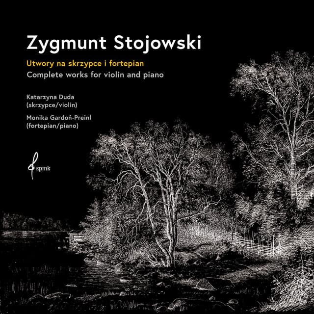 Zygmunt Stojowski – Complete works for violin and piano - Zygmunt Stojowski