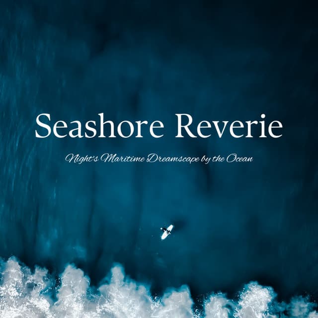 Seashore Reverie: Night's Maritime Dreamscape by the Ocean - Ocean Sounds FX