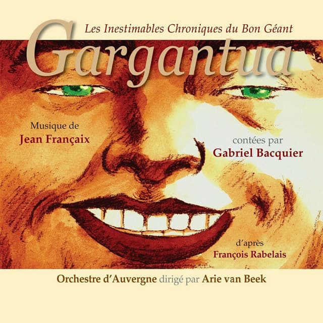 Les inestimables chroniques du bon géant Gargantua - Jean Françaix